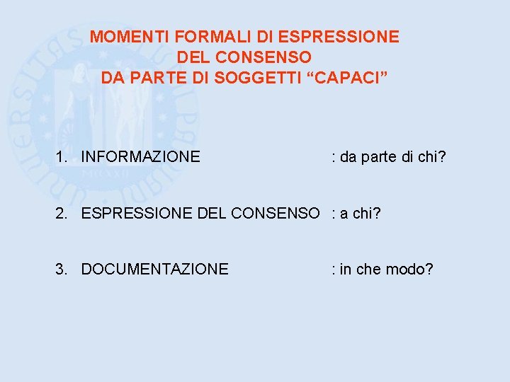 MOMENTI FORMALI DI ESPRESSIONE DEL CONSENSO DA PARTE DI SOGGETTI “CAPACI” 1. INFORMAZIONE :