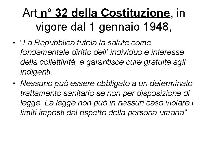 Art n° 32 della Costituzione, in vigore dal 1 gennaio 1948, • “La Repubblica