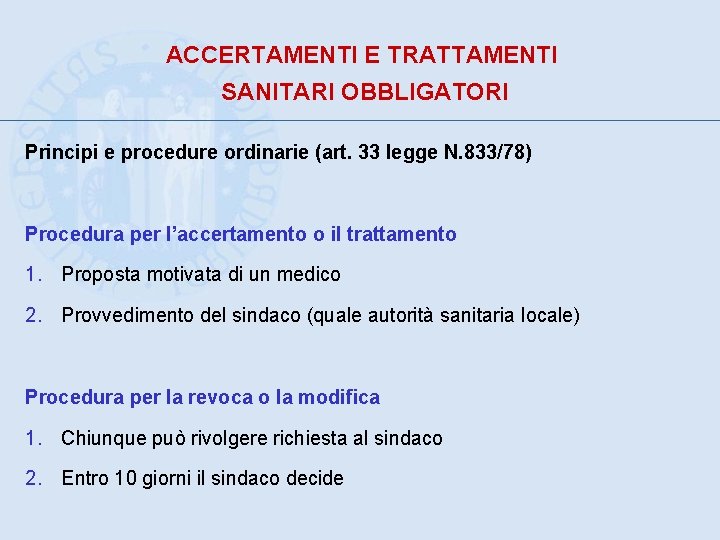 ACCERTAMENTI E TRATTAMENTI SANITARI OBBLIGATORI Principi e procedure ordinarie (art. 33 legge N. 833/78)
