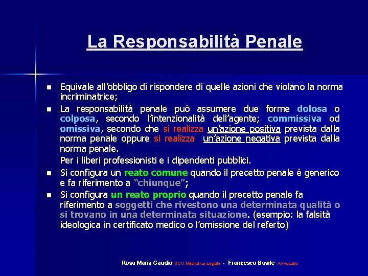 La Responsabilità Penale n n Equivale all’obbligo di rispondere di quelle azioni che violano