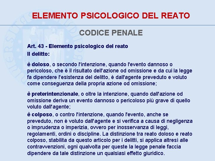 ELEMENTO PSICOLOGICO DEL REATO CODICE PENALE Art. 43 - Elemento psicologico del reato Il