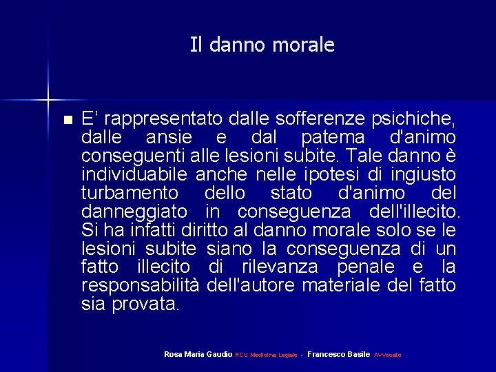 Il danno morale n E’ rappresentato dalle sofferenze psichiche, dalle ansie e dal patema