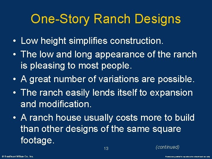 One-Story Ranch Designs • Low height simplifies construction. • The low and long appearance