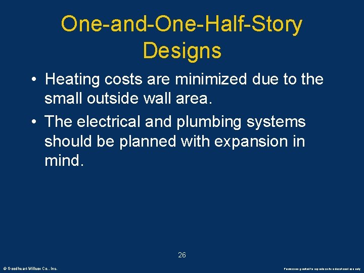 One-and-One-Half-Story Designs • Heating costs are minimized due to the small outside wall area.