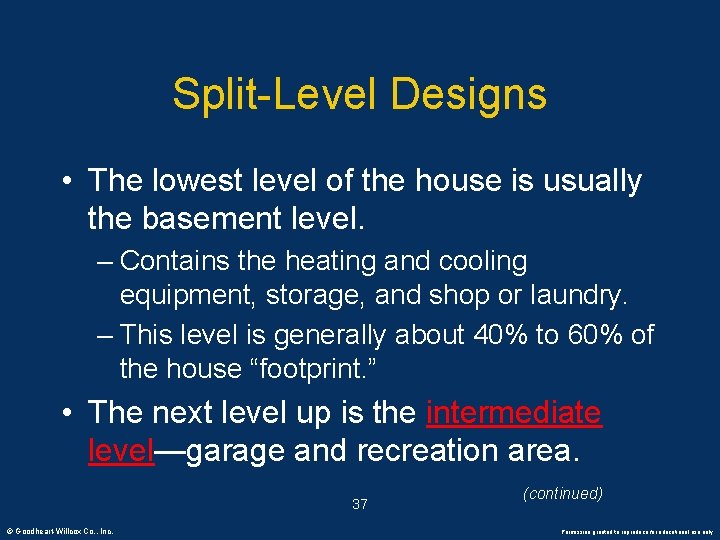 Split-Level Designs • The lowest level of the house is usually the basement level.