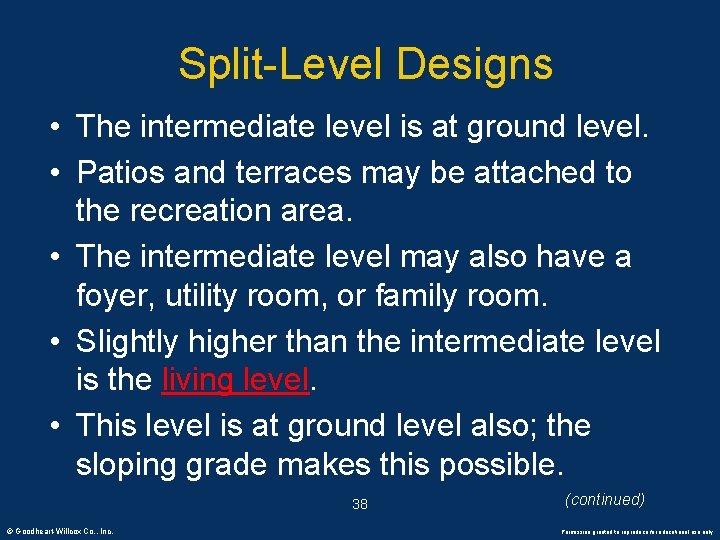 Split-Level Designs • The intermediate level is at ground level. • Patios and terraces