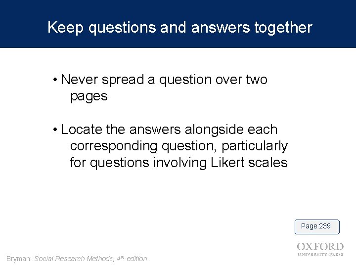 Keep questions and answers together • Never spread a question over two pages •