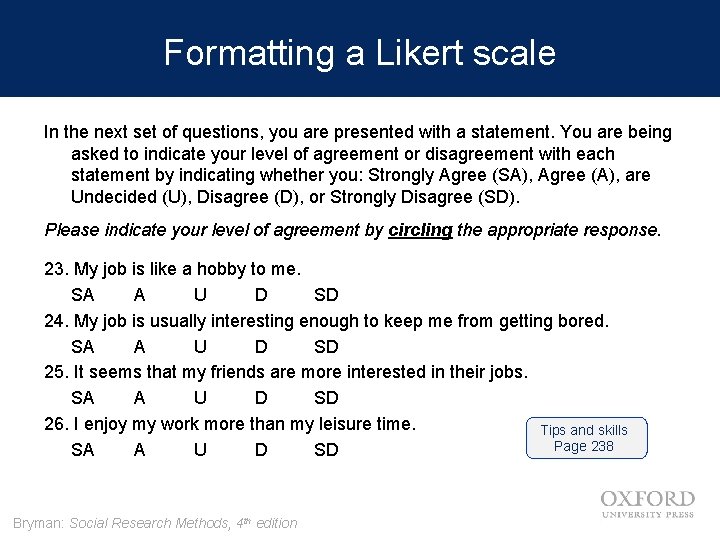 Formatting a Likert scale In the next set of questions, you are presented with