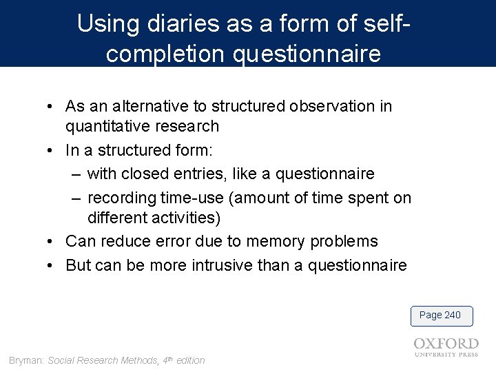 Using diaries as a form of selfcompletion questionnaire • As an alternative to structured