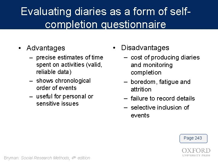Evaluating diaries as a form of selfcompletion questionnaire • Advantages – precise estimates of