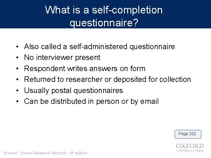 What is a self-completion questionnaire? • • • Also called a self-administered questionnaire No