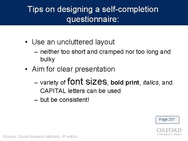Tips on designing a self-completion questionnaire: • Use an uncluttered layout – neither too