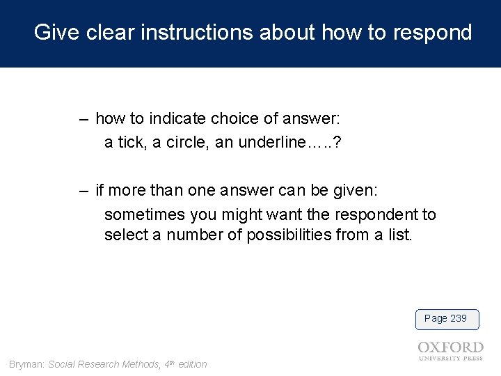 Give clear instructions about how to respond – how to indicate choice of answer: