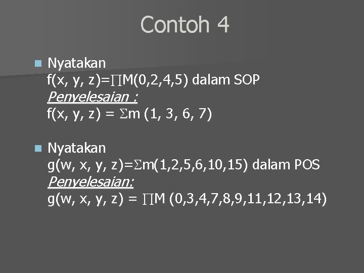 Contoh 4 n Nyatakan f(x, y, z)= M(0, 2, 4, 5) dalam SOP Penyelesaian