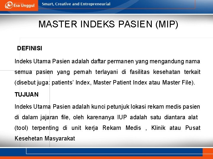 MASTER INDEKS PASIEN (MIP) DEFINISI Indeks Utama Pasien adalah daftar permanen yang mengandung nama