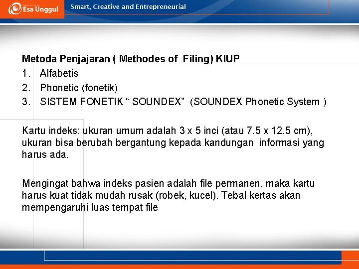Metoda Penjajaran ( Methodes of Filing) KIUP 1. Alfabetis 2. Phonetic (fonetik) 3. SISTEM