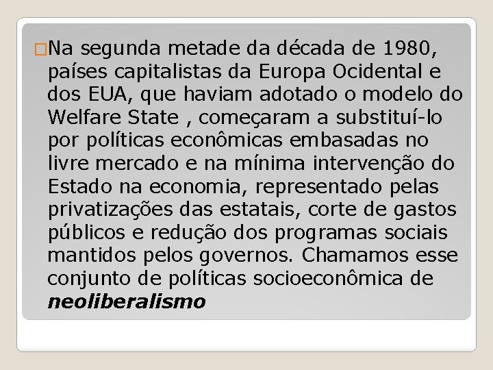 �Na segunda metade da década de 1980, países capitalistas da Europa Ocidental e dos