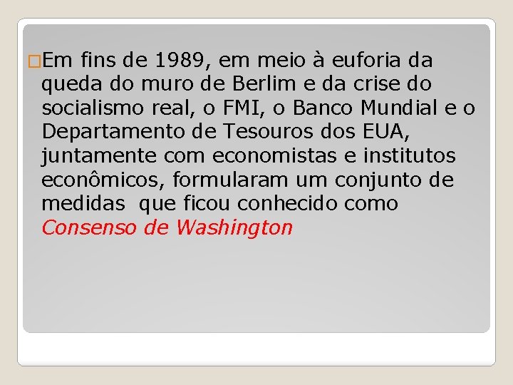 �Em fins de 1989, em meio à euforia da queda do muro de Berlim