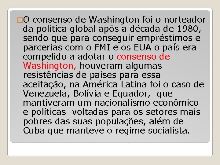 �O consenso de Washington foi o norteador da política global após a década de