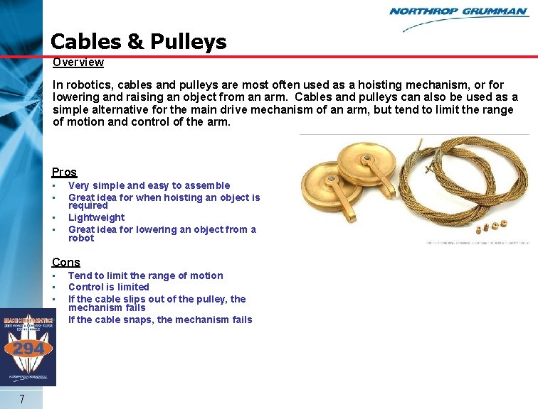 Cables & Pulleys Overview In robotics, cables and pulleys are most often used as