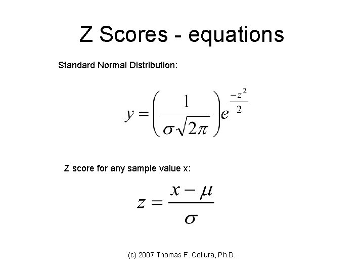 Z Scores - equations Standard Normal Distribution: Z score for any sample value x: