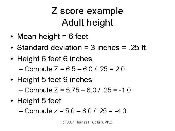Z score example Adult height • Mean height = 6 feet • Standard deviation