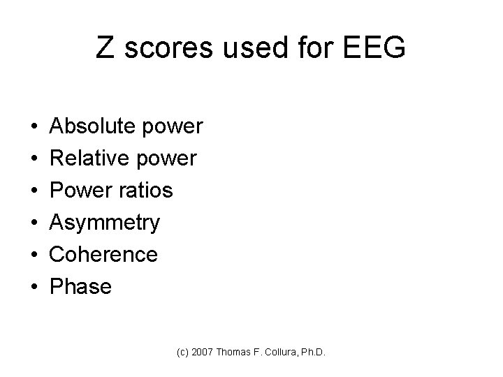 Z scores used for EEG • • • Absolute power Relative power Power ratios