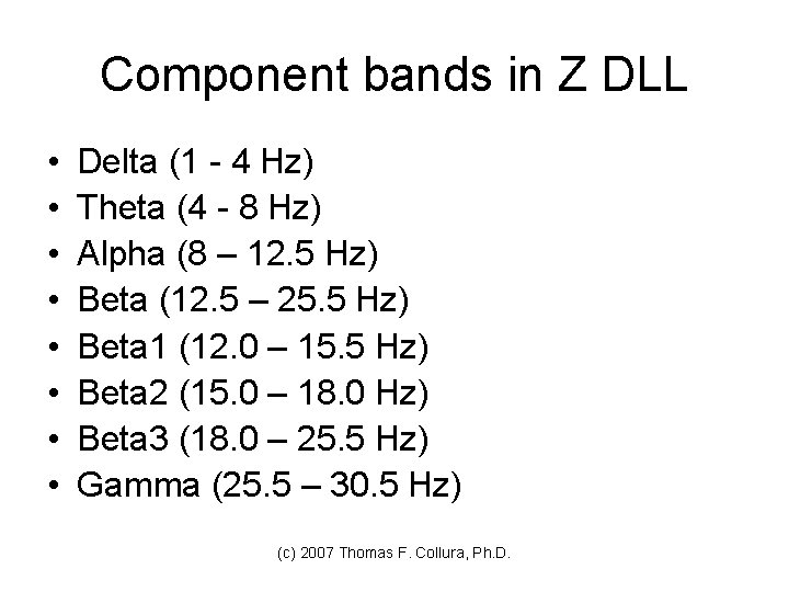 Component bands in Z DLL • • Delta (1 - 4 Hz) Theta (4