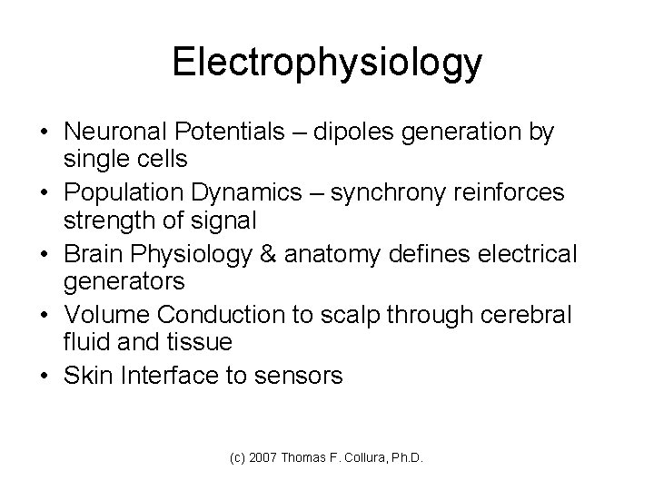 Electrophysiology • Neuronal Potentials – dipoles generation by single cells • Population Dynamics –