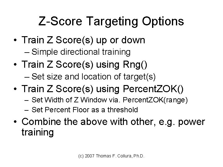 Z-Score Targeting Options • Train Z Score(s) up or down – Simple directional training