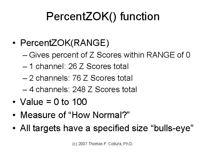 Percent. ZOK() function • Percent. ZOK(RANGE) – Gives percent of Z Scores within RANGE