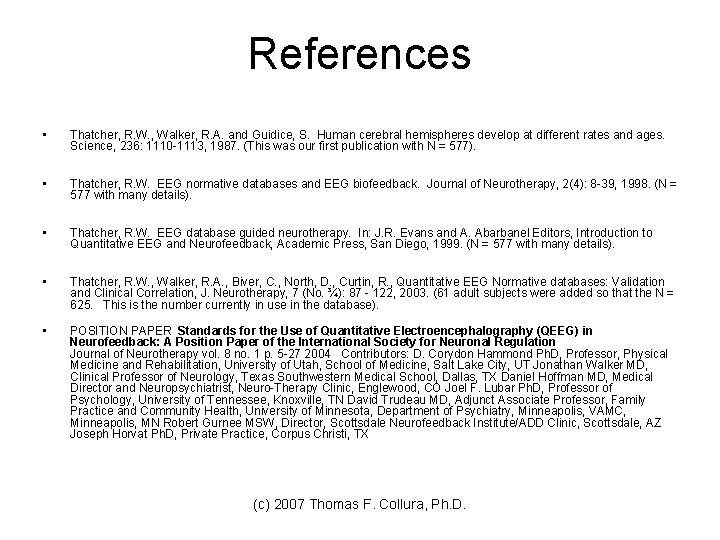 References • Thatcher, R. W. , Walker, R. A. and Guidice, S. Human cerebral