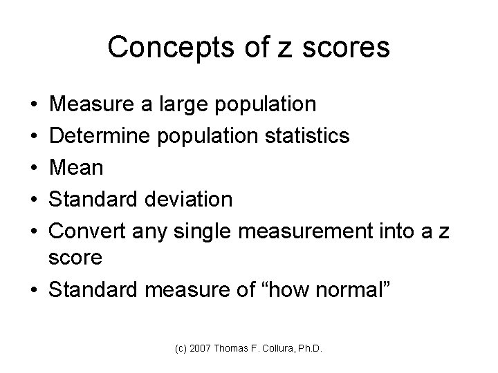 Concepts of z scores • • • Measure a large population Determine population statistics