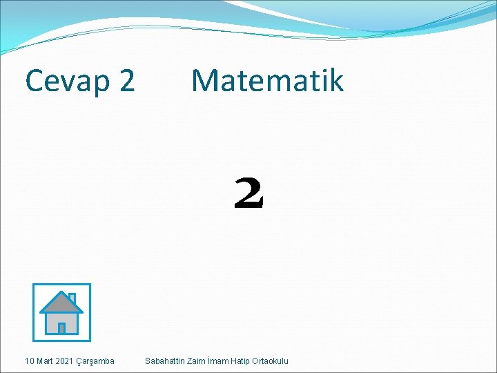 Cevap 2 Matematik 2 10 Mart 2021 Çarşamba Sabahattin Zaim İmam Hatip Ortaokulu 