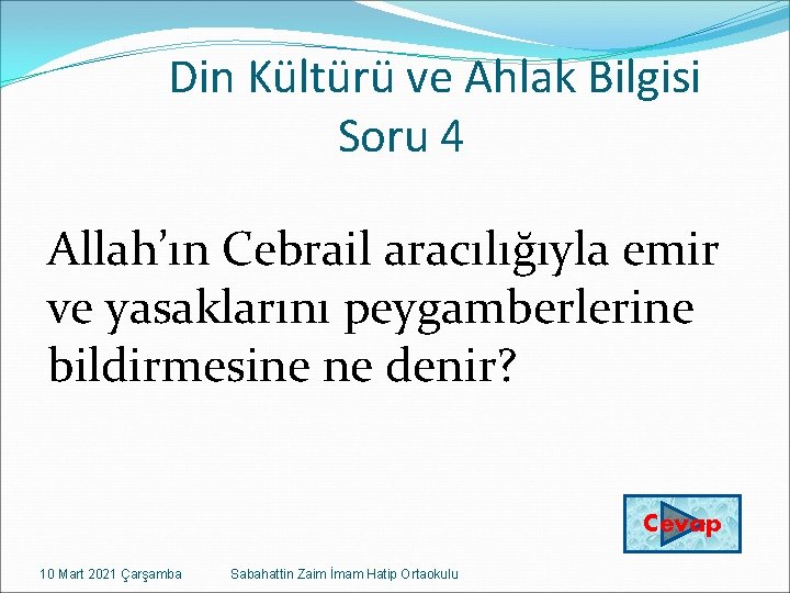 Din Kültürü ve Ahlak Bilgisi Soru 4 Allah’ın Cebrail aracılığıyla emir ve yasaklarını peygamberlerine