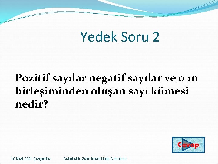 Yedek Soru 2 Pozitif sayılar negatif sayılar ve 0 ın birleşiminden oluşan sayı kümesi