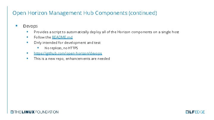 Open Horizon Management Hub Components (continued) § Devops § § § Provides a script