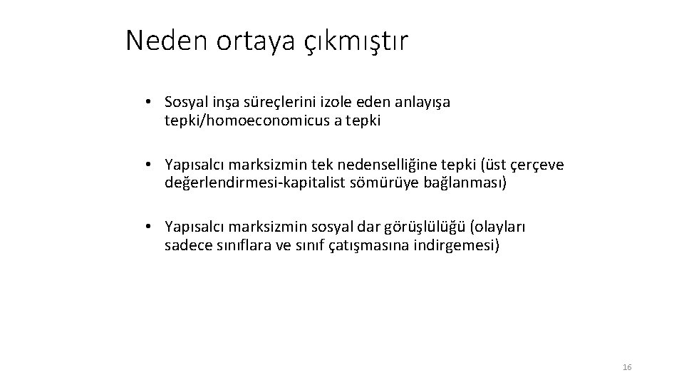 Neden ortaya çıkmıştır • Sosyal inşa süreçlerini izole eden anlayışa tepki/homoeconomicus a tepki •