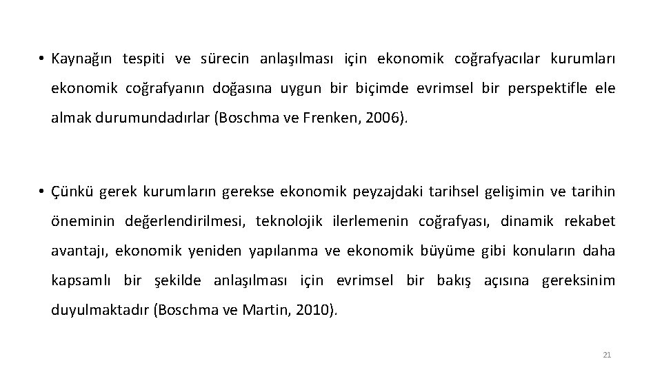  • Kaynağın tespiti ve sürecin anlaşılması için ekonomik coğrafyacılar kurumları ekonomik coğrafyanın doğasına