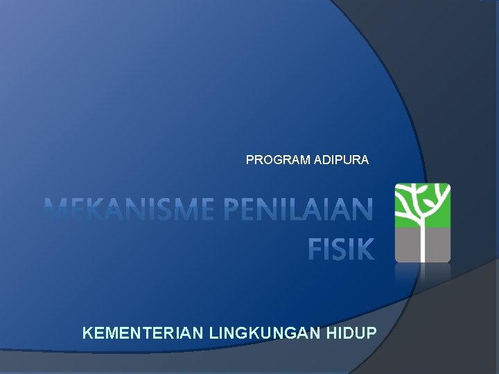 Program Adipura Kementerian Lingkungan Hidup Tujuan Mekanisme Penilaian Program Adipura Kementerian Lingkungan Hidup Tujuan Mekanisme Penilaian