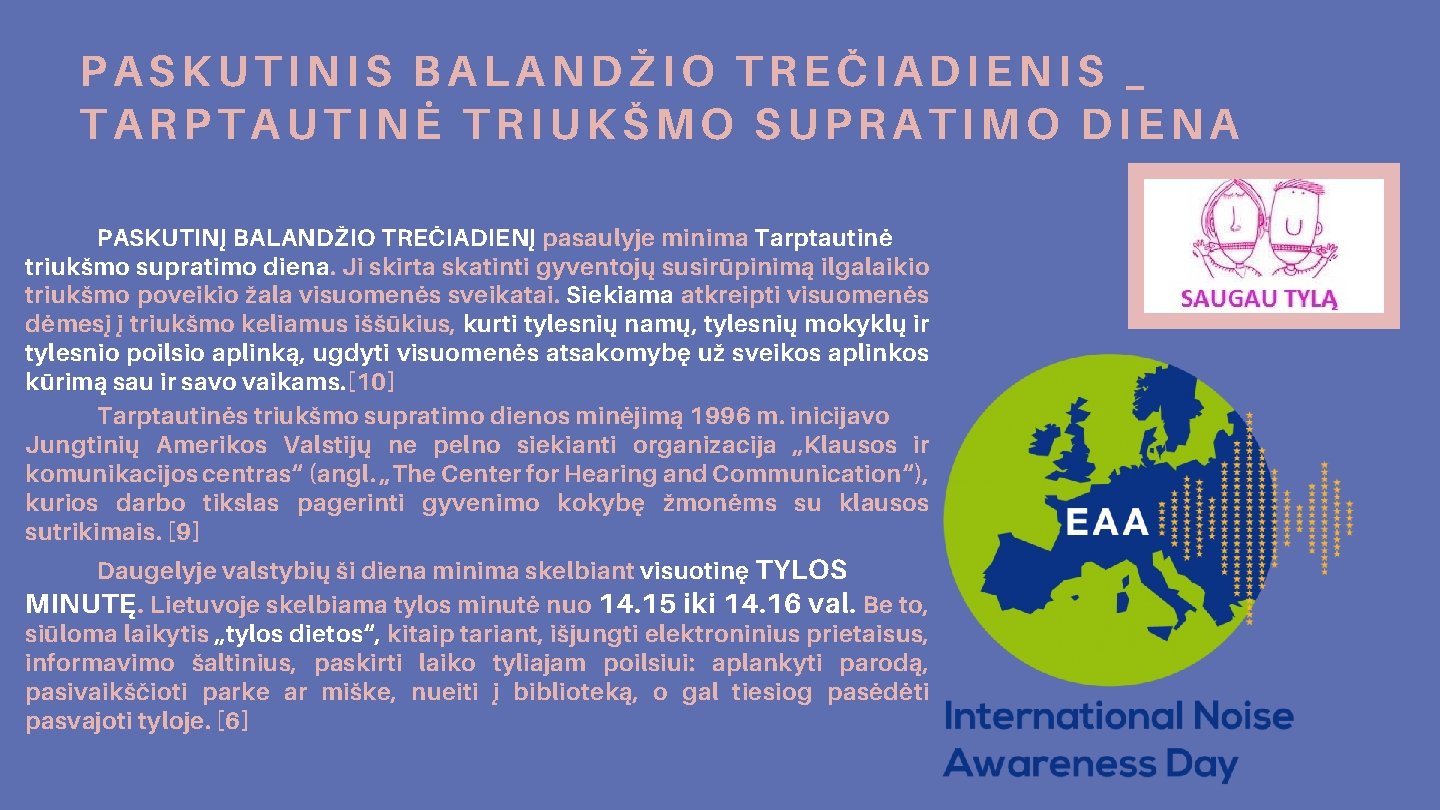 PASKUTINIS BALANDŽIO TREČIADIENIS _ TARPTAUTINĖ TRIUKŠMO SUPRATIMO DIENA PASKUTINĮ BALANDŽIO TREČIADIENĮ pasaulyje minima Tarptautinė