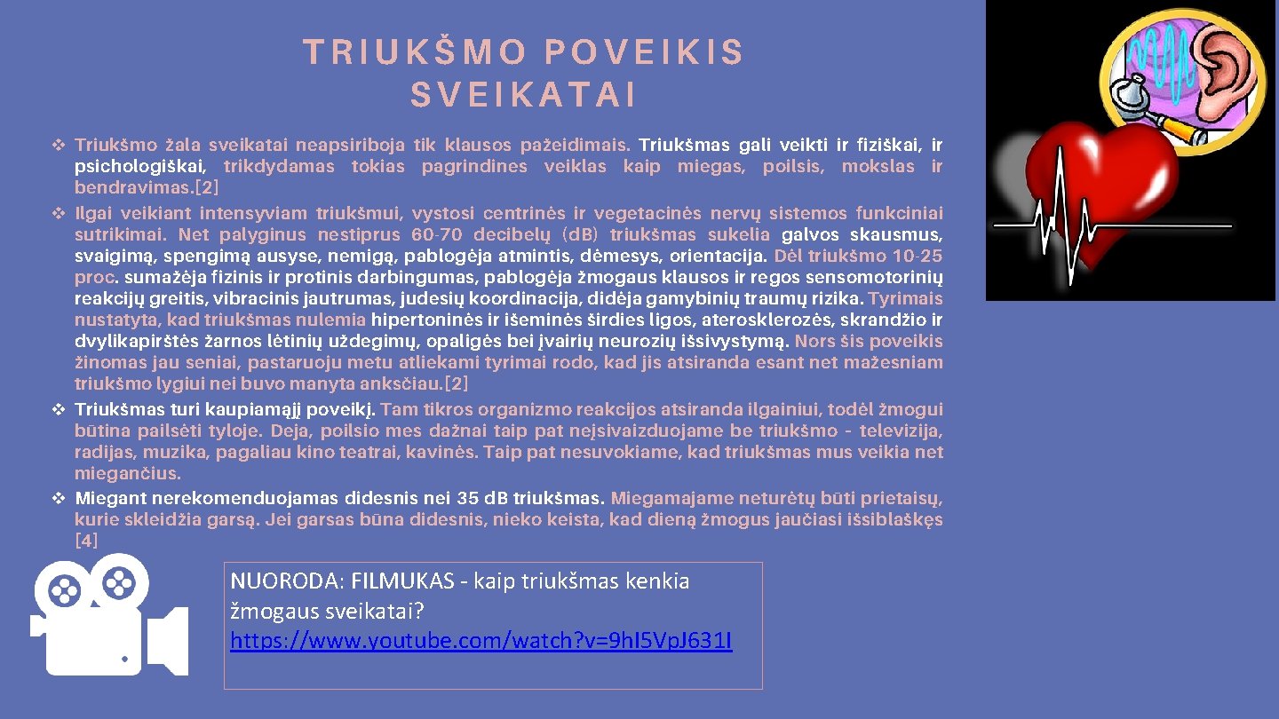TRIUKŠMO POVEIKIS SVEIKATAI v Triukšmo žala sveikatai neapsiriboja tik klausos pažeidimais. Triukšmas gali veikti