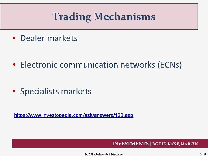 Trading Mechanisms • Dealer markets • Electronic communication networks (ECNs) • Specialists markets https: