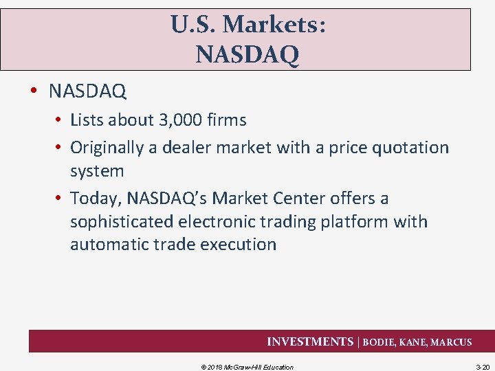 U. S. Markets: NASDAQ • Lists about 3, 000 firms • Originally a dealer