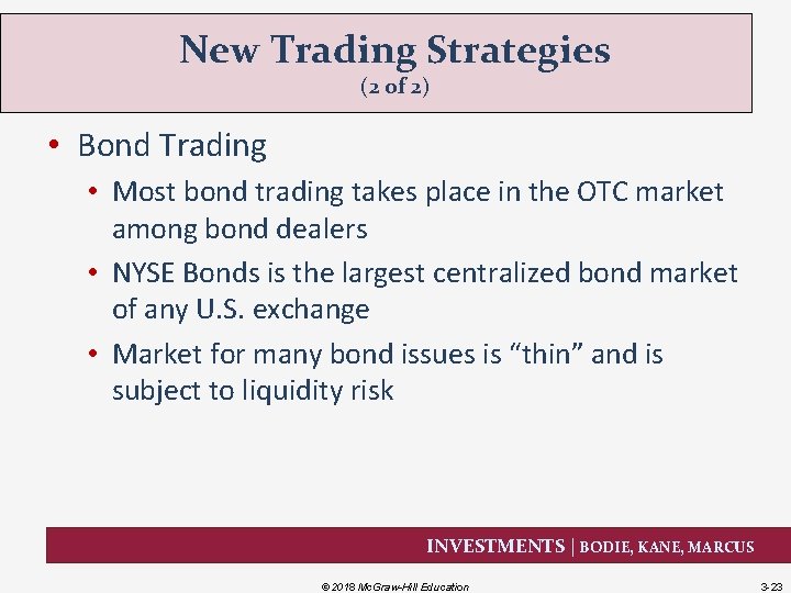 New Trading Strategies (2 of 2) • Bond Trading • Most bond trading takes