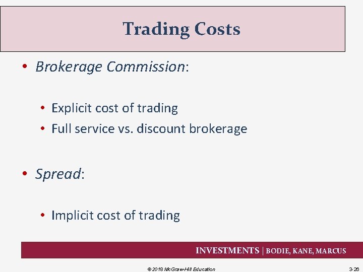 Trading Costs • Brokerage Commission: • Explicit cost of trading • Full service vs.