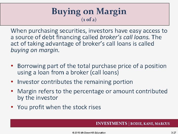 Buying on Margin (1 of 2) When purchasing securities, investors have easy access to