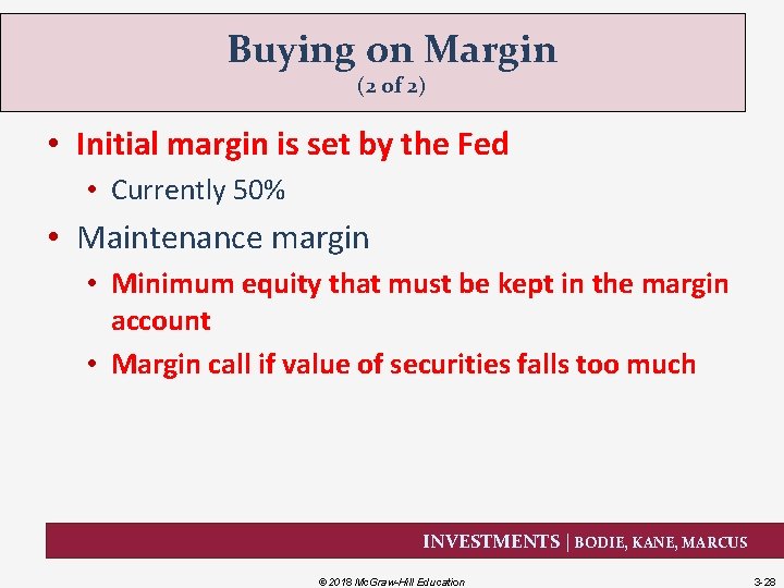 Buying on Margin (2 of 2) • Initial margin is set by the Fed