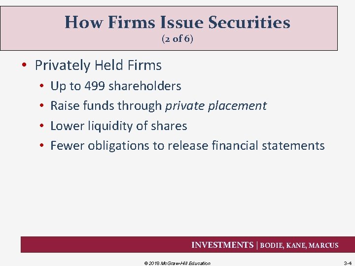 How Firms Issue Securities (2 of 6) • Privately Held Firms • • Up