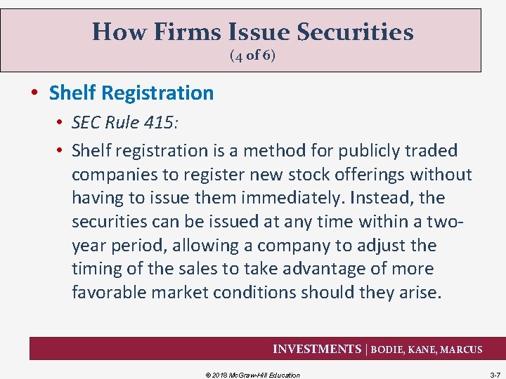 How Firms Issue Securities (4 of 6) • Shelf Registration • SEC Rule 415: